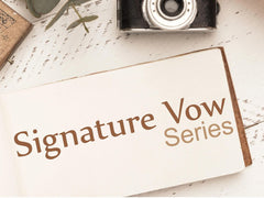 Signature Vow Series